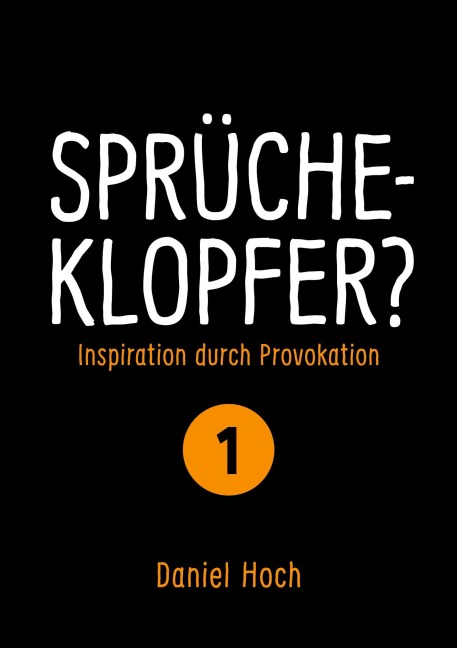 Sprücheklopfer? - Inspiration durch Provokation Teil 1 - Daniel Hoch