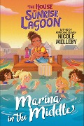 The House on Sunrise Lagoon: Marina in the Middle - Nicole Melleby