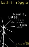 Reality Bites. In der Gerüchteküche - Kathrin Röggla