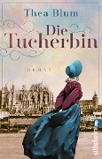 Cover-Bild zum Titel 'Die Tucherbin' von 'Thea Blum'