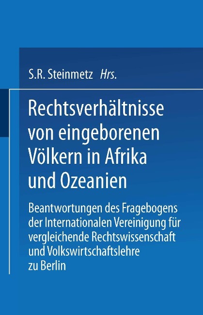 Rechtsverhältnisse von eingeborenen Völkern in Afrika und Ozeanien - S. R. Steinmetz