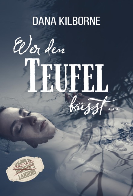 Wer den Teufel küsst ... - Dana Kilborne