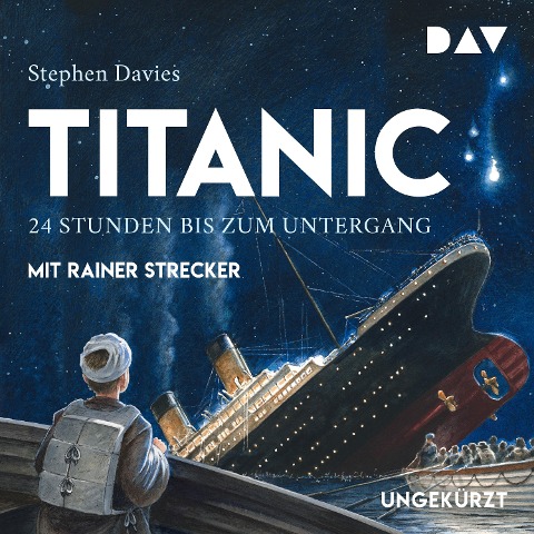 Titanic ¿ 24 Stunden bis zum Untergang - Stephen Davies