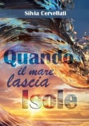 Quando il mare lascia isole - Trilogia - Silvia Cervellati