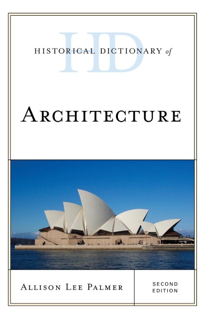 Historical Dictionary of Architecture - Allison Lee Palmer