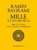 Cover-Bild zum Titel 'Mille e una musica. Breve storia della musica persiana' von 'Ramin Bahrami'