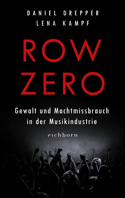 Row Zero: Gewalt und Machtmissbrauch in der Musikindustrie - Lena Kampf, Daniel Drepper