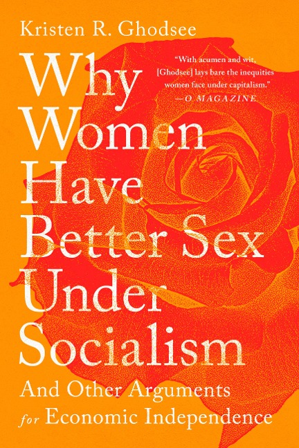 Why Women Have Better Sex Under Socialism - Kristen R. Ghodsee