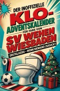 Cover-Bild zum Titel 'Der inoffizielle Klo-Adventskalender für Fans von SV Wehen Wiesbaden' von 'Luca Keller'