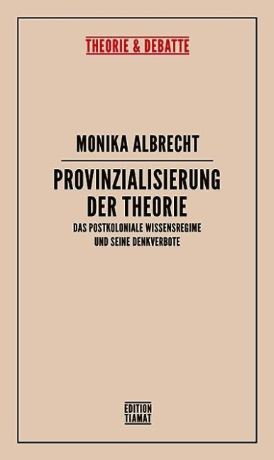 Provinzialisierung der Theorie - Monika Albrecht