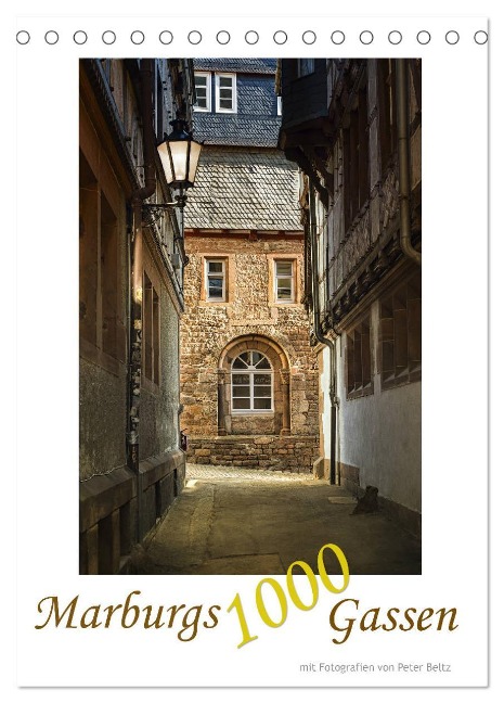 Marburgs 1000 Gassen (Tischkalender 2024 DIN A5 hoch), CALVENDO Monatskalender - Peter Beltz