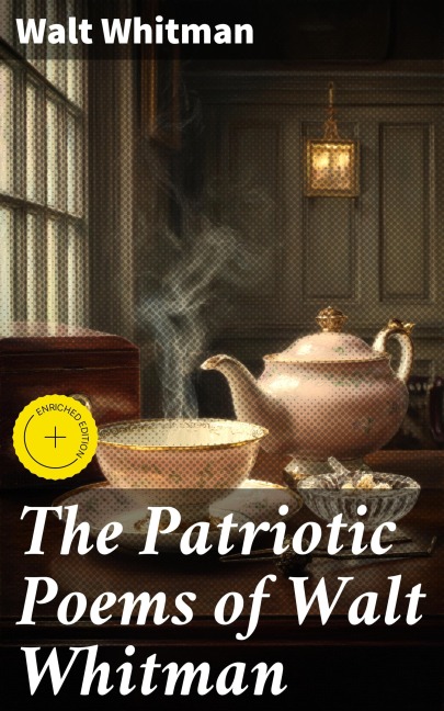 The Patriotic Poems of Walt Whitman - Walt Whitman