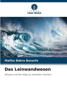 Das Leinwandwesen - Malika Bdera Benarfa