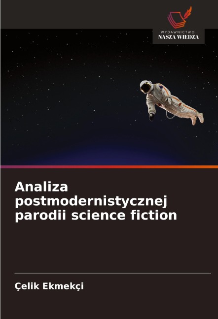 Analiza postmodernistycznej parodii science fiction - Çelik Ekmekçi