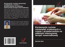 Cover-Bild zum Titel 'Porównanie ruchów niemowl¿t urodzonych o czasie i przedwcze¿nie na oddziale intensywnej terapii noworodkowej' von 'Namita Nair'