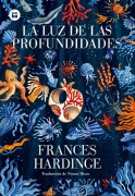 Cover-Bild zum Titel 'La Luz de Las Profundidades' von 'Frances Hardinge'