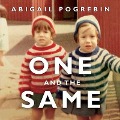 One and the Same: My Life as an Identical Twin and What I've Learned about Everyone's Struggle to Be Singular - Abigail Pogrebin
