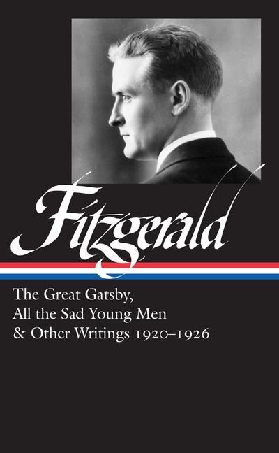 F. Scott Fitzgerald: The Great Gatsby, All the Sad Young Men & Other Writings 1920-26 (Loa #353) - F Scott Fitzgerald