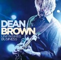 Unfinished Business - Dean Brown