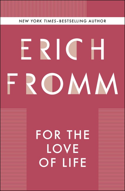 For the Love of Life - Erich Fromm