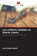 Les enfants soldats en Sierra Leone - Luis Daniel Alaniz