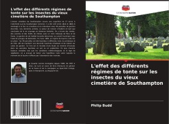 Cover-Bild zum Titel 'L'effet des différents régimes de tonte sur les insectes du vieux cimetière de Southampton' von 'Philip Budd'