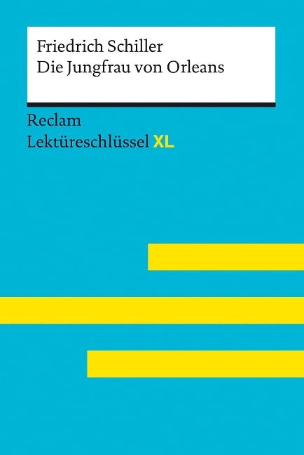 Die Jungfrau von Orleans von Friedrich Schiller: Lektüreschlüssel mit Inhaltsangabe, Interpretation, Prüfungsaufgaben mit Lösungen, Lernglossar. (Reclam Lektüreschlüssel XL) - Friedrich Schiller, Wilhelm Borcherding