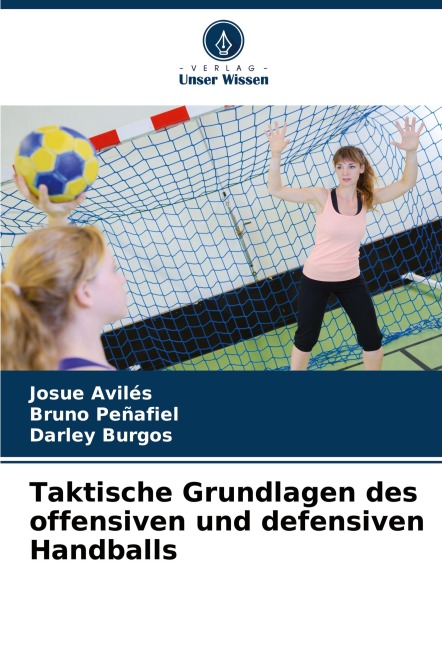 Taktische Grundlagen des offensiven und defensiven Handballs - Josue Avilés, Bruno Peñafiel, Darley Burgos