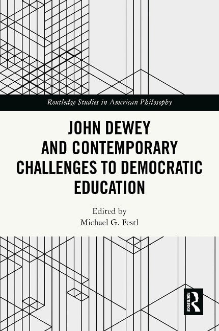 John Dewey and Contemporary Challenges to Democratic Education - 