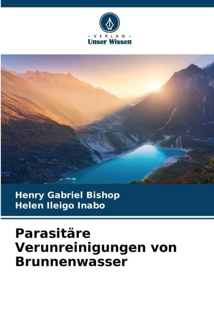 Parasitäre Verunreinigungen von Brunnenwasser - Henry Gabriel Bishop, Helen Ileigo Inabo