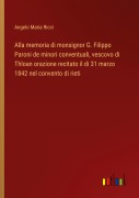 Cover-Bild zum Titel 'Alla memoria di monsignor G. Filippo Paroni de minori conventuali, vescovo di Thloan orazione recitato il di 31 marzo 1842 nel convento di rieti' von 'Angelo Maria Ricci'