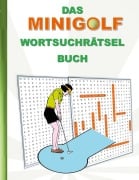 Cover-Bild zum Titel 'DAS MINIGOLF WORTSUCHRÄTSEL BUCH' von 'Brian Gagg'