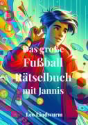 Cover-Bild zum Titel 'Das große Fußball Rätselbuch mit Jannis' von 'Leo Lindwurm'