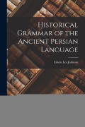 Cover-Bild zum Titel 'Historical Grammar of the Ancient Persian Language' von 'Edwin Lee Johnson'