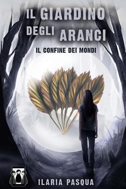 Il Giardino degli Aranci - Il confine dei mondi - Ilaria Pasqua