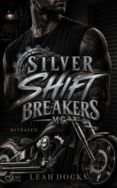 Silver Shift Breakers MC Teil 1: Betrayed - Leah Docks