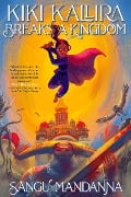 Cover-Bild zum Titel 'Kiki Kallira Breaks a Kingdom' von 'Sangu Mandanna'