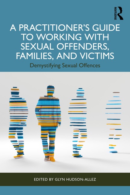 A Practitioner's Guide to Working with Sexual Offenders, Families, and Victims - 