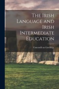 Cover-Bild zum Titel 'The Irish Language and Irish Intermediate Education' von 'Connradh Na Gaedhilge'
