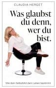 Cover-Bild zum Titel 'Was glaubst du denn, wer du bist' von 'Claudia Herget'