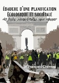Cover-Bild zum Titel 'Ébauche d'une planification écologique et sociétale' von 'François Chéreau'