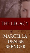 Cover-Bild zum Titel 'The Legacy (The Legacy Series Books 1-3)' von 'Marcella Denise Spencer'