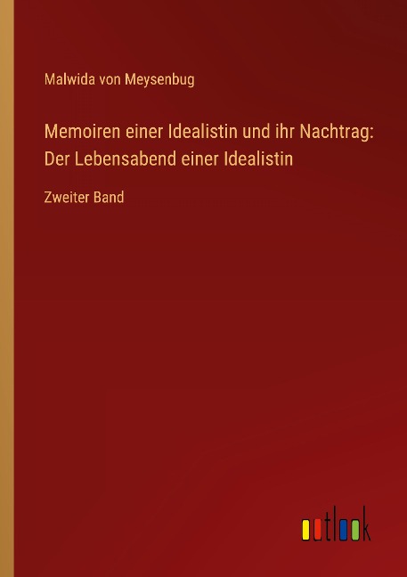 Memoiren einer Idealistin und ihr Nachtrag: Der Lebensabend einer Idealistin - Malwida Von Meysenbug