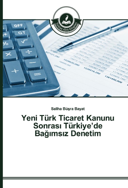Yeni Türk Ticaret Kanunu Sonras¿ Türkiye'de Ba¿¿ms¿z Denetim - Saliha Bü¿ra Bayat