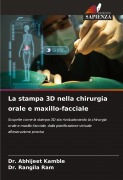 Cover-Bild zum Titel 'La stampa 3D nella chirurgia orale e maxillo-facciale' von 'Abhijeet Kamble, Rangila Ram'