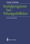 Sozialprognose bei Tötungsdelikten - Siegfried Scheld, Irmgard Rode