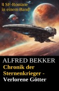 Cover-Bild zum Titel 'Verlorene Götter (Chronik der Sternenkrieger 29-32 - Sammelband Nr.8)' von 'Alfred Bekker'