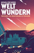 Cover-Bild zum Titel 'Weltwundern - Vom Glück, die Orientierung zu verlieren' von 'Michaela von Bargen'