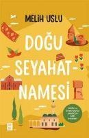 Dogu Seyahatnamesi - Melih Uslu