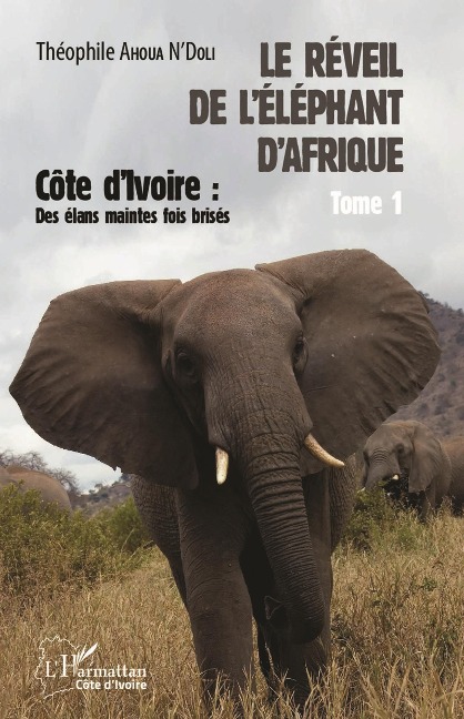 Le réveil de l'éléphant d'Afrique (Tome 1) - Ahoua N'Doli